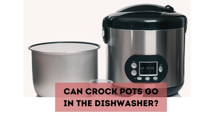 Elegant Can A Crock Pot Go In The Dishwasher Images